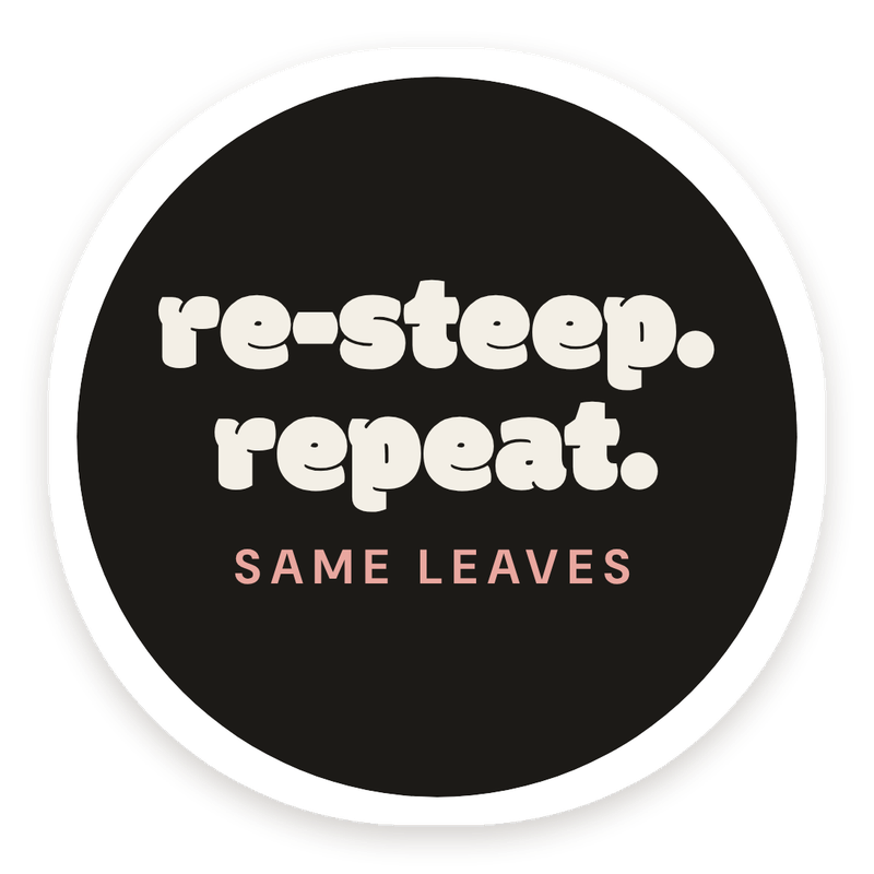 Black circle re-steep. repeat. same leaves sticker